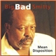 Big Bad Smitty - Mean Disposition