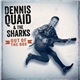 Dennis Quaid & The Sharks - Out Of The Box