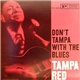 Tampa Red - Don't Tampa With The Blues