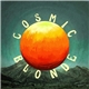 Cosmic Blonde - Cosmic Blonde