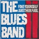 The Blues Band - Find Yourself Another Fool