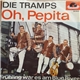 Die Tramps - Oh, Pepita