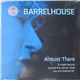 Barrelhouse - Almost There