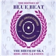 Various - The History Of Blue Beat - The Birth Of Ska BB101 - BB125 A & B Sides